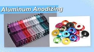 Aluminum Anodizing: Process, Types and Advantages
