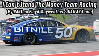 I Can&rsquo;t Stand The Money Team Racing (My RANT on Floyd Mayweather&rsquo;s NASCAR Team)