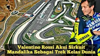 Valentino Rossi Akui Sirkuit Mandalika Sebagai Trek Kelas Dunia