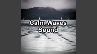 Calming Waves The Best Water Sounds New Age Music