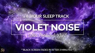 8 Hours of Violet Noise + Ambient Wind for Deep Sleep & Focus | Black Screen