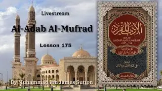 Al Adab Al Mufrad | Lesson 175 | Livestream
