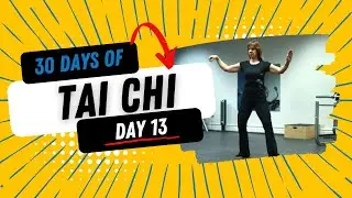 30 Days of Tai Chi - Day 13: Our 3rd Flow