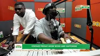 Vintage Friday Adom Work and Happiness on Adom 106.3 FM with Don Itchi (23-01-26)