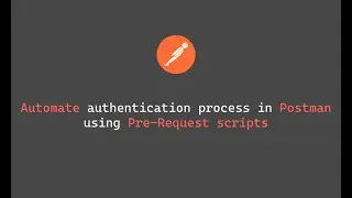 Automating Postman API Authentication: Retrieve and Use Auth Token  with Pre-request Scripts