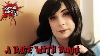 HORROR ADDICTS LIVE 💀 A Date with Danni