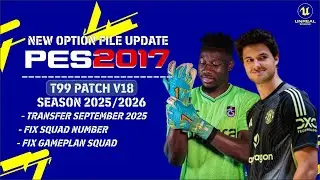 PES 2017  - T99 Patch V18 Option File Update September 2025 | PES 2017 Patch 2026