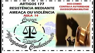 Penal Militar - Crime de Resist&ecirc;ncia Mediante Amea&ccedil;a ou Viol&ecirc;ncia - aula 14
