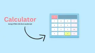 Building a Custom Calculator with HTML, CSS, and JavaScript
