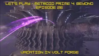 Let's Play - Metroid Prime 4 Episode 26: Vacation in Volt Forge
