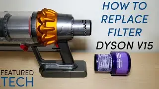 How to Replace Dyson V15 Vacuum Filter | Replacement & Maintenance Tips | Featured Tech (2021)