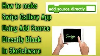 How to make Swipe Gallery App Using Add Source Directly Block In Sketchware