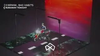 D3EPANK & Bad Habits - Runaway tonight [OUT NOW]