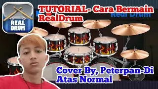 TUTORIAL - Cara Bermain RealDrum &bull; Untuk Cover Musik, Peterpan - Diatas Normal!
