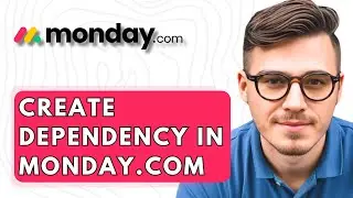 How To Create Dependency In Monday.com [2026 Guide]