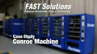 Fastenal Case Study with Conroe Machine