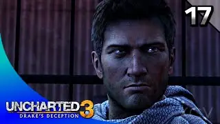 Uncharted 3: Drake's Deception Remastered Walkthrough Part 17 · Chapter 17: Stowaway