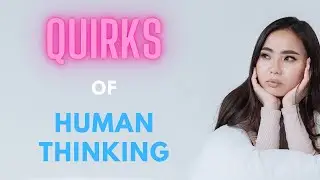 Exploring the Quirks of Human Thinking - Cognitive Biases