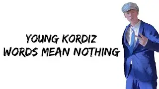 Young Kordiz - Words Mean Nothing