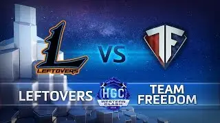 HGC 2018 Western Clash - Day 2 - Leftovers vs. Team Freedom - Game 2