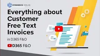 EP130 | Free Text Invoice in Dynamics 365 F&O | Full Setup and Process