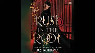 Rust in the Root by Justina Ireland | Full Audiobook