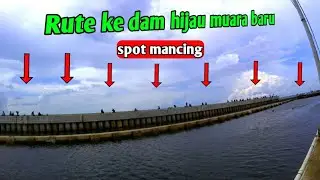 rute dam ijo muara baru - rute ke dam hijau muara baru