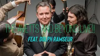 The Avetts And Beyond LIVE!! Episode 117 feat. Dolph Ramseur