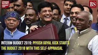 Interim Budget 2019: Piyush Goyal kick starts the Budget 2018 with this self-appraisal
