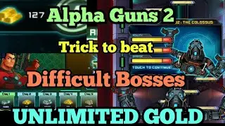 Unlimited Gold || Tricks to beat Difficult Bosses ||  Alpha Guns 2
