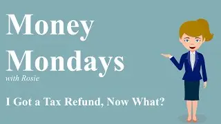I Got a Tax Refund, Now What? - Money Mondays - February 15, 2021