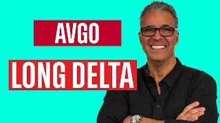 Long Delta in AVGO | Option Trades Today