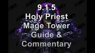 9.1.5 Holy Priest Mage Tower Guide & Commentary