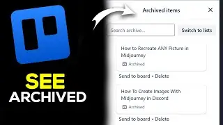 How to See Archived Cards and Lists in Trello (2025)
