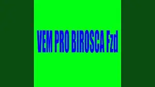 Vem pro Birosca Fzd