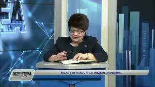DEZBATEREA ZILEI / BILANȚ ȘI PLANURI LA MUZEUL MUNICIPAL