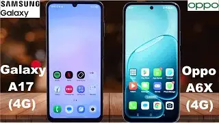 Galaxy A17 4G Vs Oppo A6X 4G: In-depth Comparison