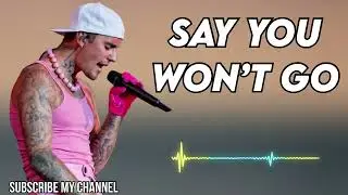 Justin bieber - Say You Won’t Go