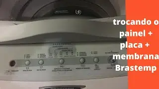 Trocando A Placa , Painel e  Membrana da Brastemp Antiga