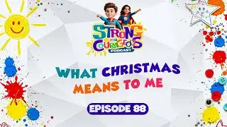 WHAT CHRISTMAS MEANS TO ME | EPISODE 88 | STRONG AND COURAGEOUS PODCAST