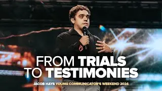 From Trials to Testimonies | Young Communicator's Weekend | Jacob Hays