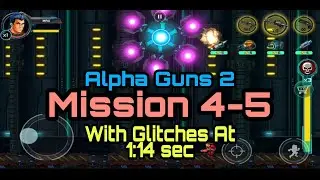 Mission 4-5 | With Glitches at 1:14 sec | Alpha Guns 2