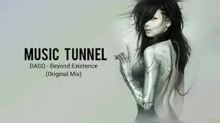 DASQ - Beyond Existence (Original Mix) [Music Tunnel Release]