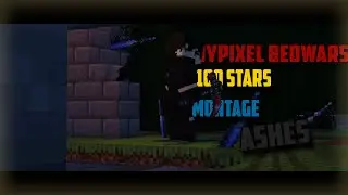 ~ Ashes - 100 Stars* ~ Bedwars Monatge