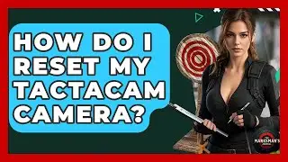 How Do I Reset My Tactacam Camera? - The Marksman's Journal