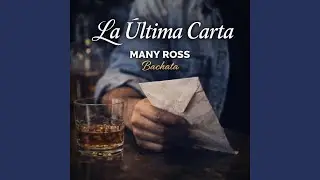 Many Ross &ndash; La &Uacute;ltima Carta (Bachata 2026 &bull; Historia Real &bull; Oficial)#Bachata