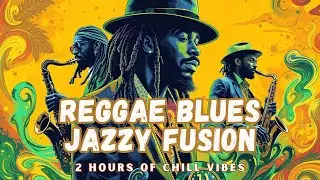 Meditative Instrumentals: Reggae Blues Jazz Fusion for 2 Hours