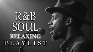 【R&B Soul】Unwind with R&B – Soulful Vocals & Chill Grooves
