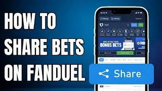 How To Share Bets on FanDuel - 2025 Guide