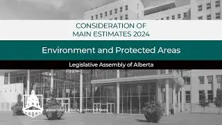 Main Estimates - Ministry of Environment and Protected Areas - March 20th, 2024